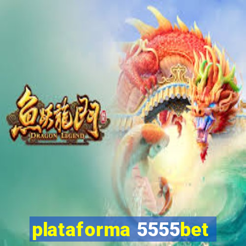 plataforma 5555bet